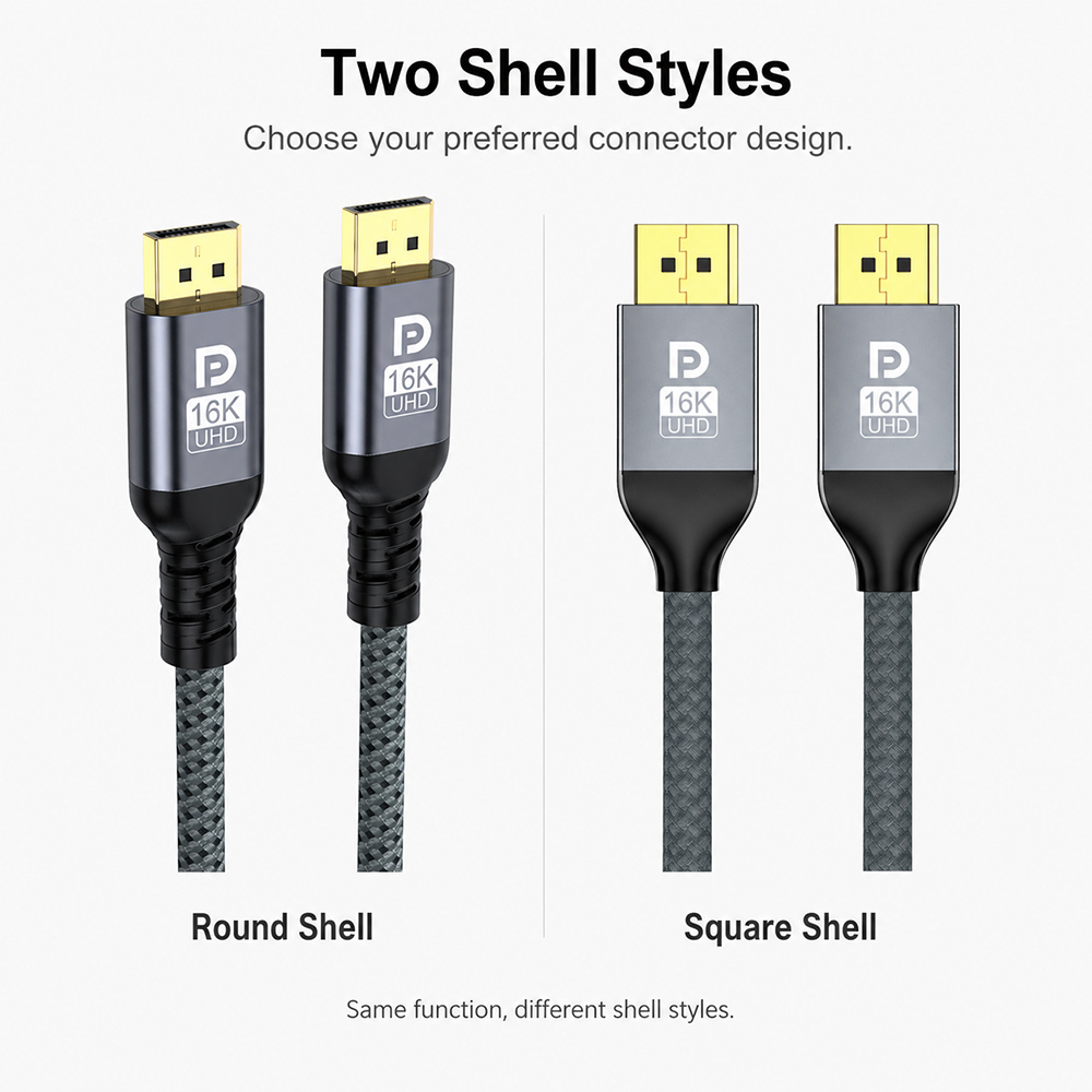 Premium 16K DisplayPort cable with Round Shell and Square Shell connector style options