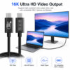 USB-C cable supports 16K Ultra HD video output with compatible USB-C devices and displays